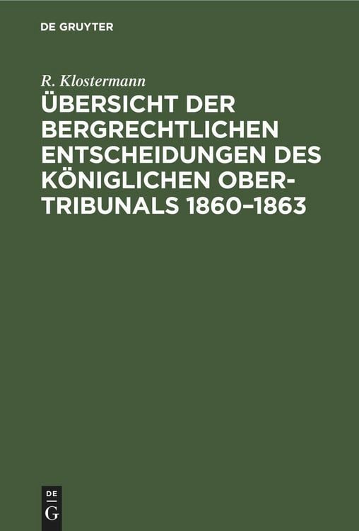 Produktbild: &Uuml;bersicht der bergrechtlichen Entscheidungen des K&ouml;niglichen Ober-Tribunals 1860-1863