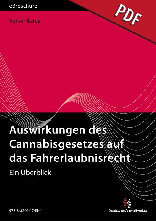 Produktbild: Auswirkungen des Cannabisgesetzes auf das Fahrerlaubnisrecht - eBrosch&uuml;re (PDF)