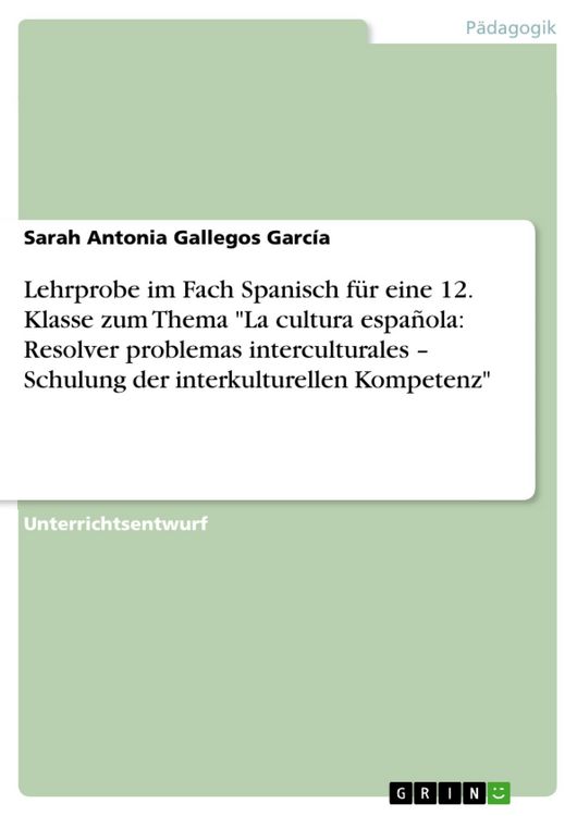 Produktbild: Lehrprobe im Fach Spanisch f&uuml;r eine 12. Klasse zum Thema "La cultura espa&ntilde;ola: Resolver problemas interculturales - Schulung der interkulturellen Komp