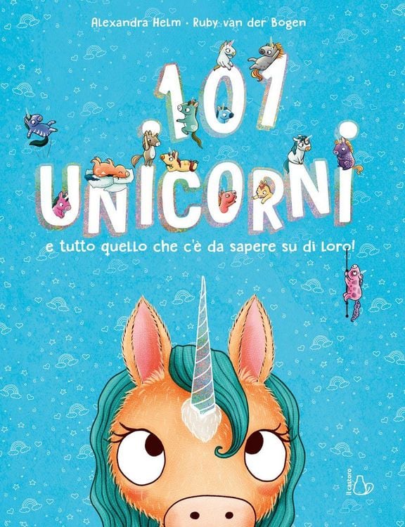 Produktbild: 101 unicorni e tutto quello che c'&egrave; da sapere su di loro!