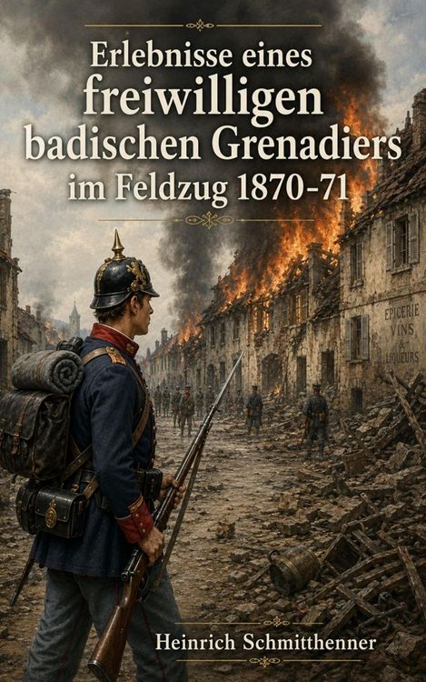 Produktbild: Erlebnisse eines freiwilligen badischen Grenadiers im Feldzug 1870-71