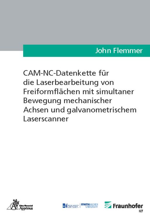 Produktbild: CAM-NC-Datenkette f&uuml;r die Laserbearbeitung von Freiformfl&auml;chen mit simultaner Bewegung mechanischer Achsen und galvanometrischem Laserscanner