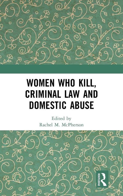 Produktbild: Women Who Kill, Criminal Law and Domestic Abuse