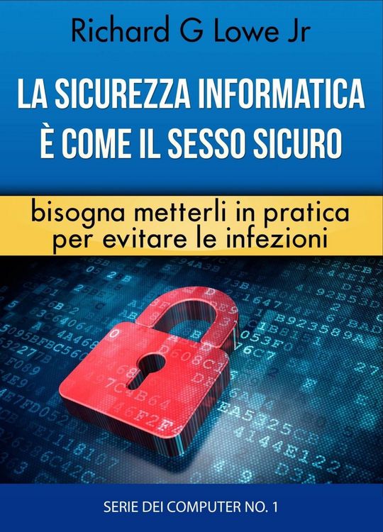 Produktbild: La sicurezza informatica &egrave; come il sesso sicuro bisogna metterli in pratica per evitare le infezioni