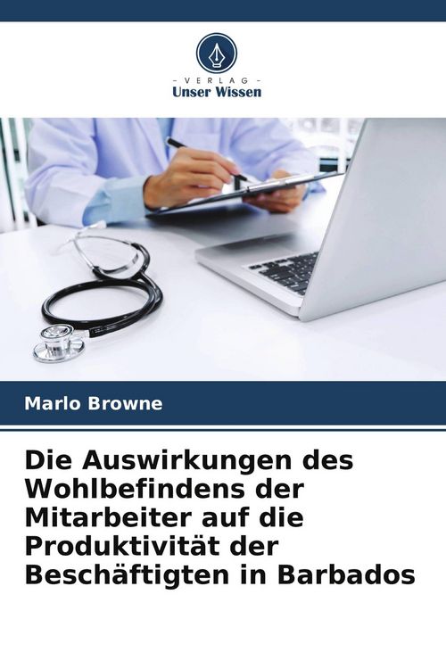 Produktbild: Die Auswirkungen des Wohlbefindens der Mitarbeiter auf die Produktivit&auml;t der Besch&auml;ftigten in Barbados