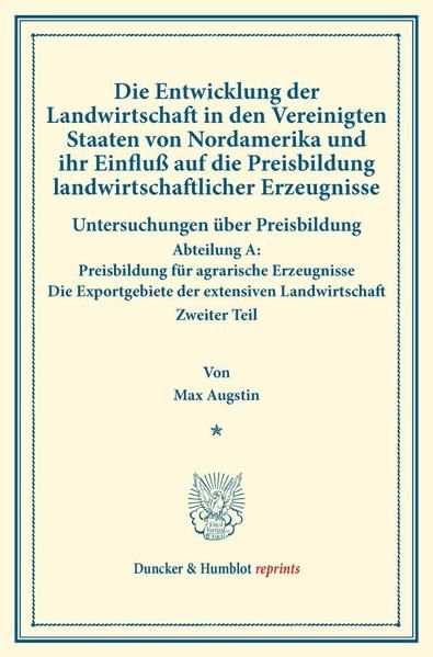 Produktbild: Die Entwicklung der Landwirtschaft in den Vereinigten Staaten von Nordamerika und ihr Einflu&szlig; auf die Preisbildung landwirtschaftlicher Erzeugnisse.