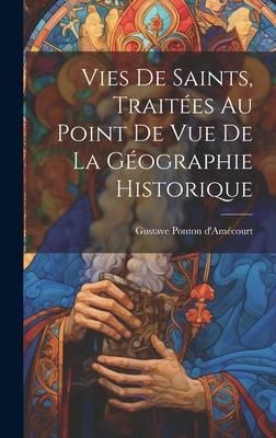 Produktbild: Vies de saints, trait&eacute;es au point de vue de la g&eacute;ographie historique