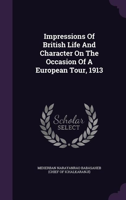 Produktbild: Impressions Of British Life And Character On The Occasion Of A European Tour, 1913