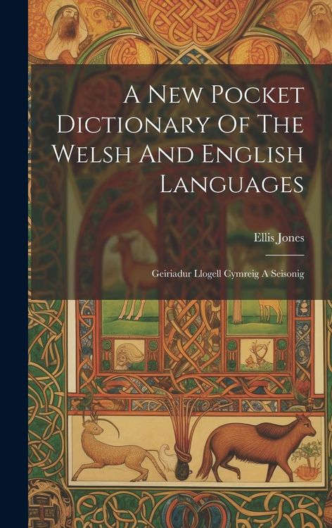 Produktbild: A New Pocket Dictionary Of The Welsh And English Languages: Geiriadur Llogell Cymreig A Seisonig