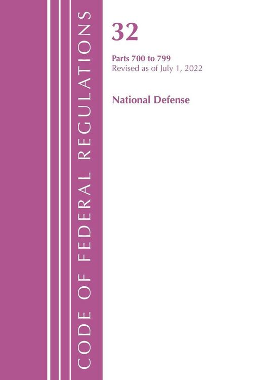 Produktbild: Code of Federal Regulations, Title 32 National Defense 700-799, Revised as of July 1, 2021