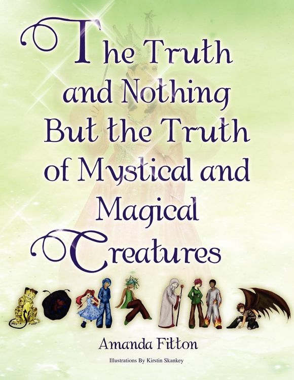 Produktbild: The Truth and Nothing But the Truth of Mystical and Magical Creatures