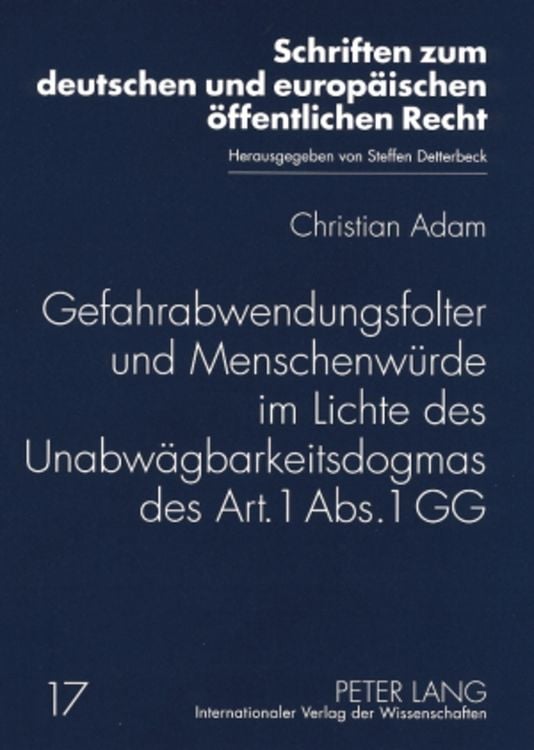Produktbild: Gefahrabwendungsfolter und Menschenwürde im Lichte des Unabwägbarkeitsdogmas des Art. 1 Abs. 1 GG