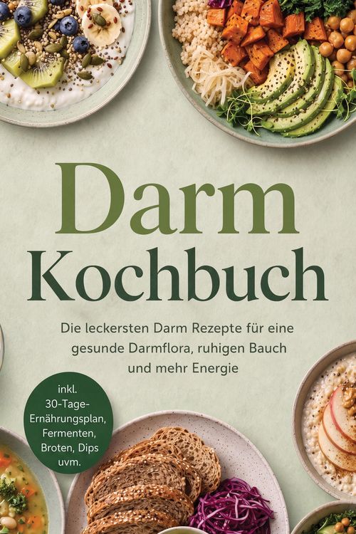 Produktbild: Darm Kochbuch: Die leckersten Darm Rezepte f&uuml;r eine gesunde Darmflora, ruhigen Bauch und mehr Energie - inkl. 30-Tage-Ern&auml;hrungsplan, Fermenten, Brote