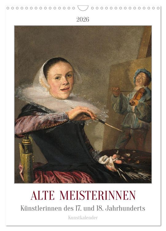Produktbild: Alte Meisterinnen - K&uuml;nstlerinnen des 17. und 18. Jahrhunderts Kunstkalender (Wandkalender 2026 DIN A3 hoch), CALVENDO Monatskalender