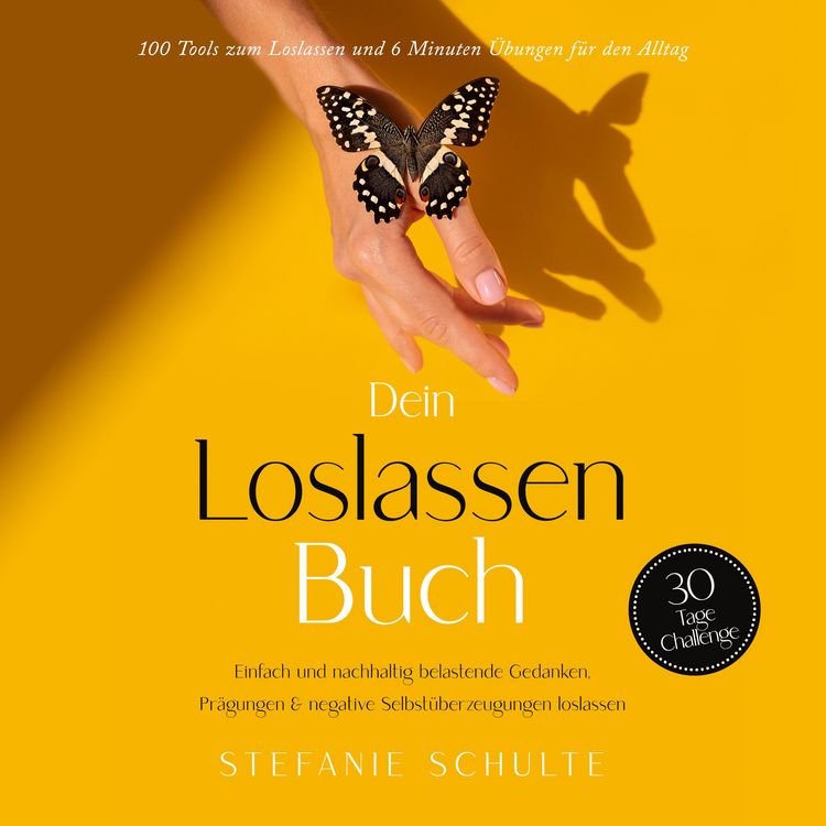 Produktbild: Dein Loslassen Buch: 100 Tools zum Loslassen und 6 Minuten &Uuml;bungen f&uuml;r den Alltag | Einfach und nachhaltig belastende Gedanken, Pr&auml;gungen & negative Selbst&uuml;berzeugungen loslassen - 30 Tage Challenge