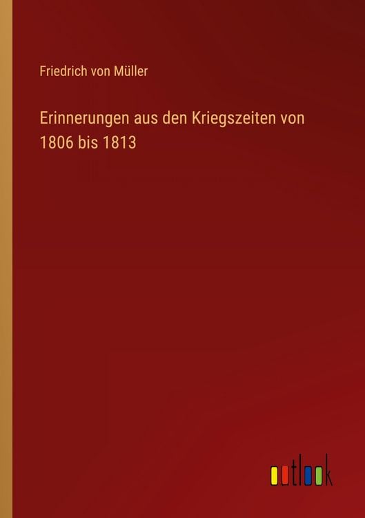 Produktbild: Erinnerungen aus den Kriegszeiten von 1806 bis 1813