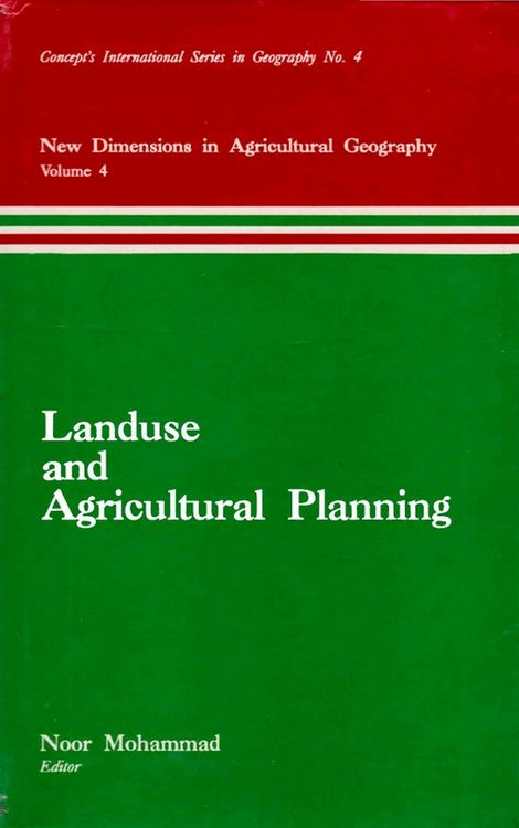 Produktbild: Landuse and Agricultural Planning (New Dimensions in Agricultural Geography) (Concept's International Series in Geography No.4)