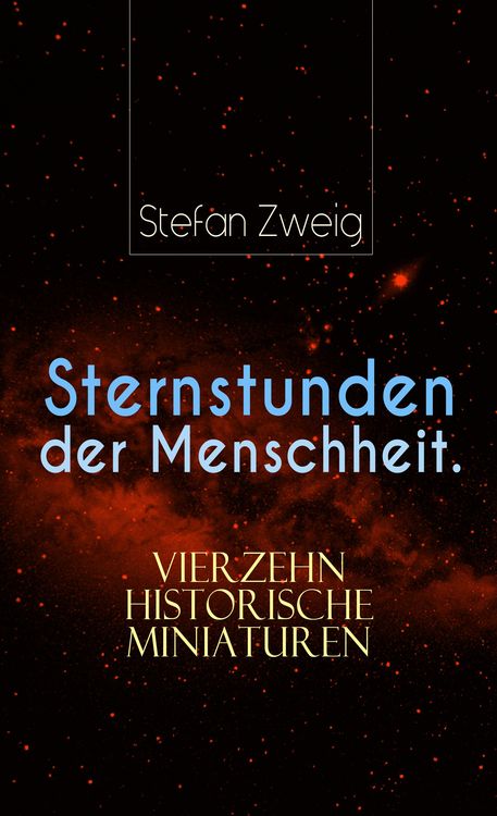 Produktbild: Sternstunden der Menschheit. Vierzehn historische Miniaturen