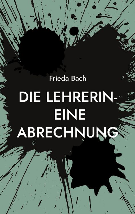 Produktbild: Die Lehrerin- eine Abrechnung
