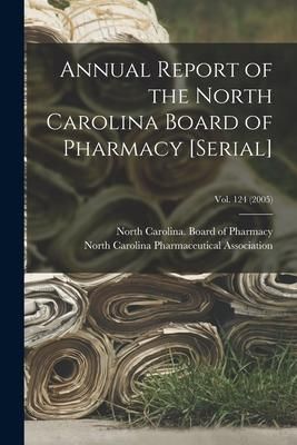 Produktbild: Annual Report of the North Carolina Board of Pharmacy [serial]; Vol. 124 (2005)
