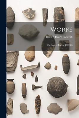 Produktbild: Works: The Native Races. 1882-86