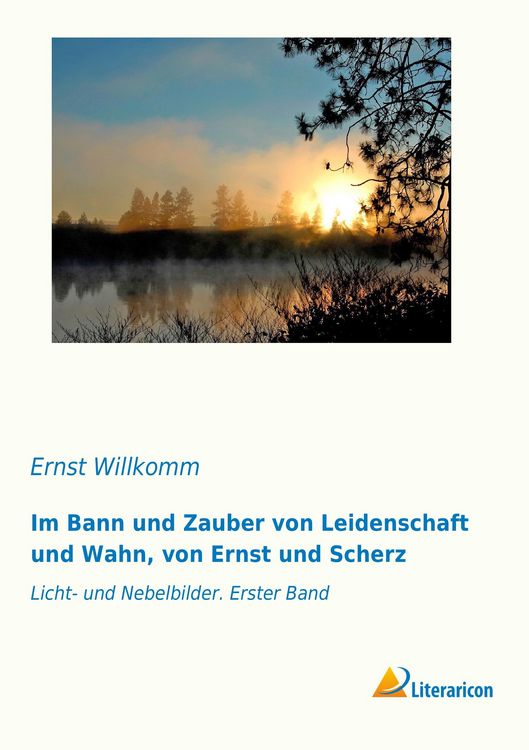 Produktbild: Im Bann und Zauber von Leidenschaft und Wahn, von Ernst und Scherz