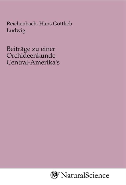Produktbild: Beitr&auml;ge zu einer Orchideenkunde Central-Amerika's