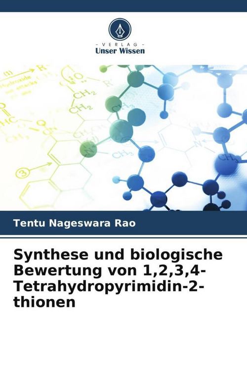 Produktbild: Synthese und biologische Bewertung von 1,2,3,4-Tetrahydropyrimidin-2-thionen