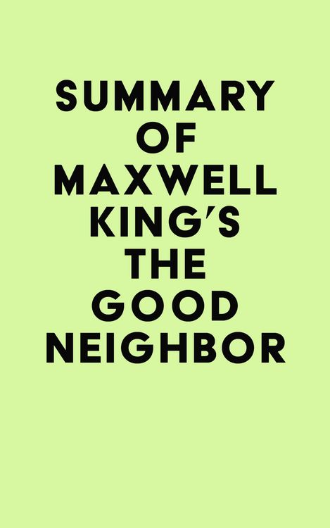 Produktbild: Summary of Maxwell King's The Good Neighbor