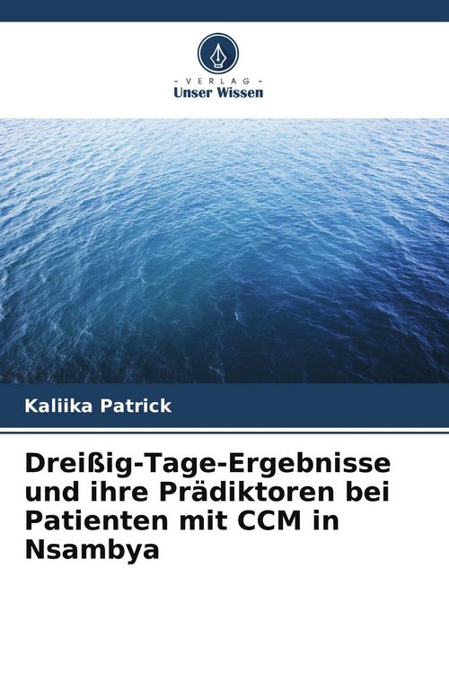 Produktbild: Drei&szlig;ig-Tage-Ergebnisse und ihre Pr&auml;diktoren bei Patienten mit CCM in Nsambya