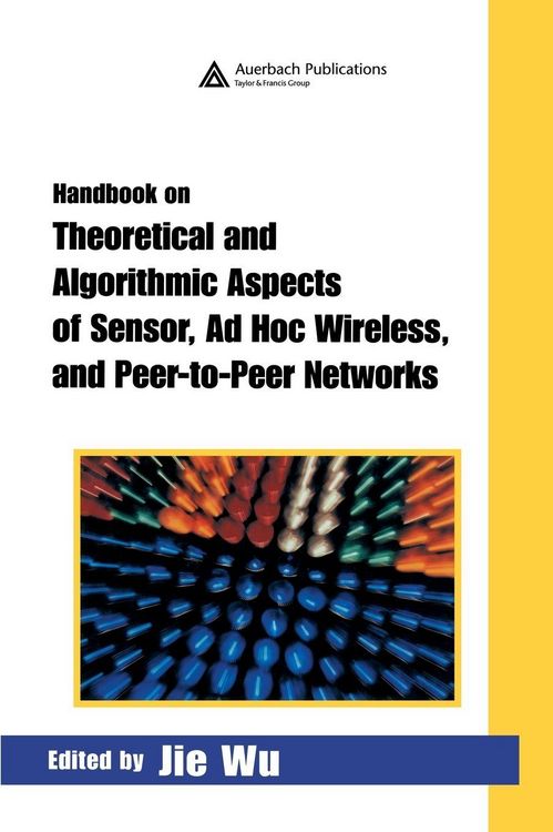 Produktbild: Handbook on Theoretical and Algorithmic Aspects of Sensor, Ad Hoc Wireless, and Peer-to-Peer Networks