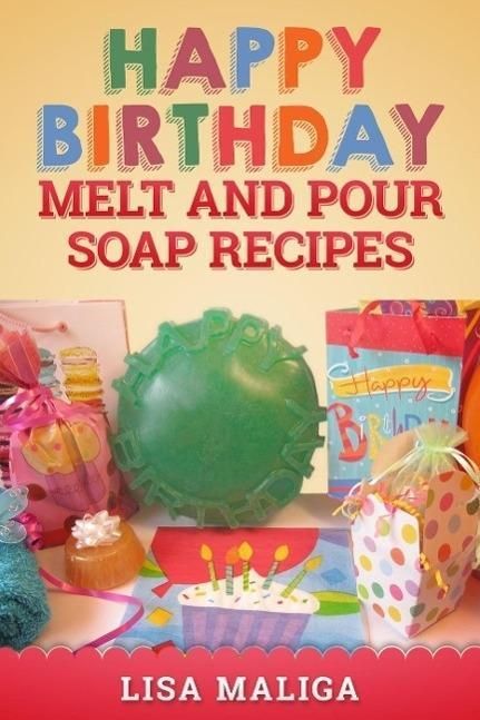 Produktbild: Happy Birthday Melt and Pour Soap Recipes
