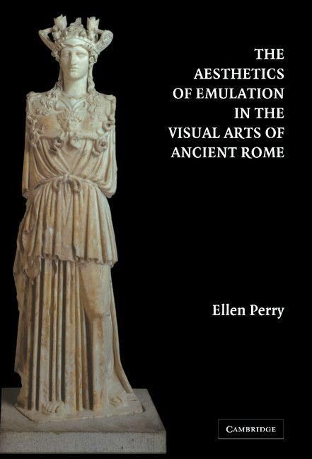 Produktbild: The Aesthetics of Emulation in the Visual Arts of Ancient Rome