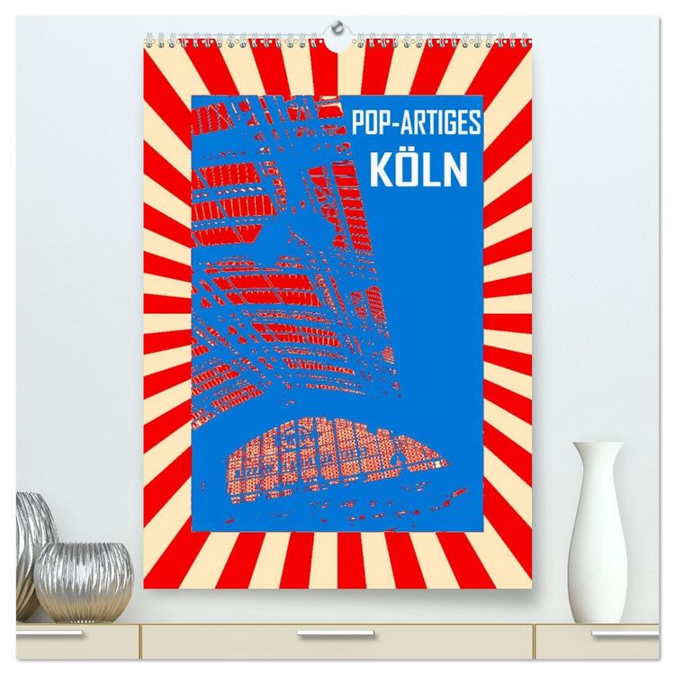 Produktbild: Pop-Artiges K&ouml;ln (hochwertiger Premium Wandkalender 2026 DIN A2 hoch), Kunstdruck in Hochglanz