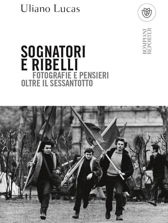 Produktbild: Sognatori e ribelli. Fotografie e pensieri oltre il Sessantotto