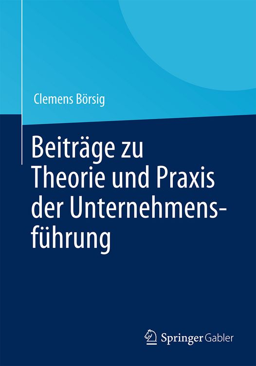 Produktbild: Beitr&auml;ge zu Theorie und Praxis der Unternehmensf&uuml;hrung