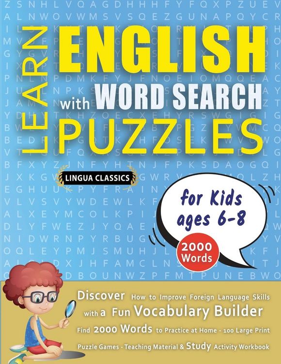 Produktbild: LEARN ENGLISH WITH WORD SEARCH PUZZLES FOR KIDS 6 - 8 - Discover How to Improve Foreign Language Skills with a Fun Vocabulary Builder. Find 2000 Words to Practice at Home - 100 Large Print Puzzle Games - Teaching Material, Study Activity Workbook