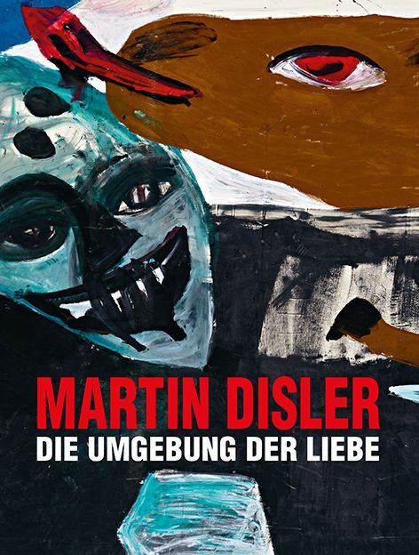 Produktbild: Martin Disler &ndash; Die Umgebung der Liebe
