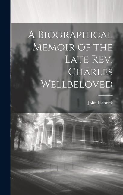 Produktbild: A Biographical Memoir of the Late Rev. Charles Wellbeloved