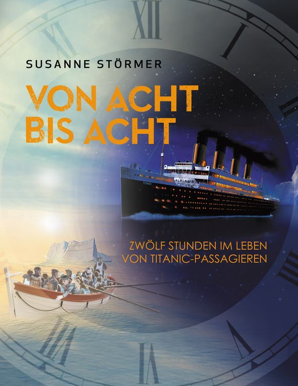 Produktbild: Von acht bis acht. Zw&ouml;lf Stunden im Leben von Titanic-Passagieren