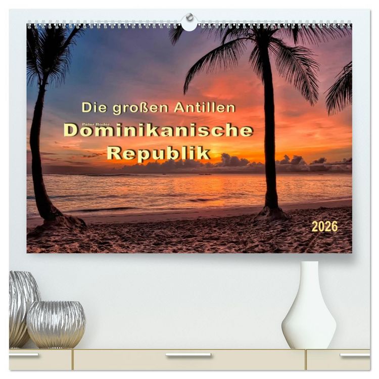 Produktbild: Die gro&szlig;en Antillen - Dominikanische Republik (hochwertiger Premium Wandkalender 2026 DIN A2 quer), Kunstdruck in Hochglanz
