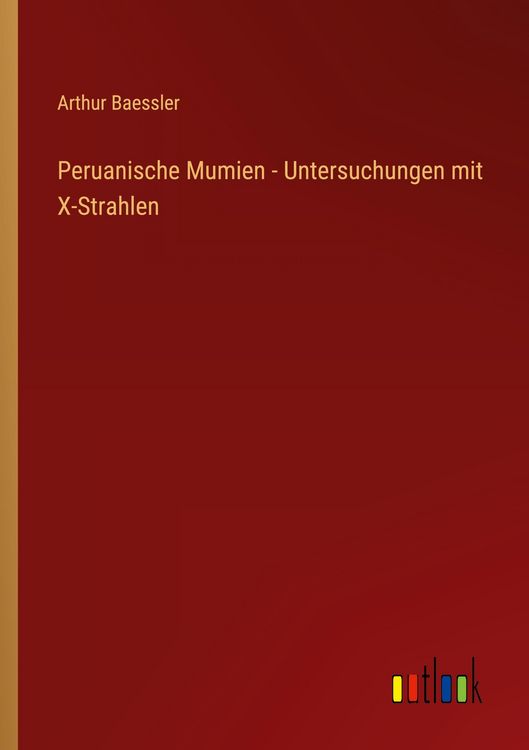 Produktbild: Peruanische Mumien - Untersuchungen mit X-Strahlen