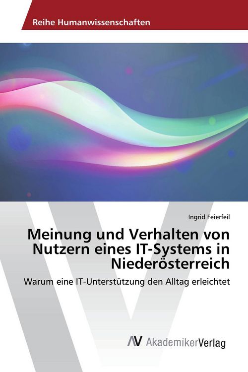 Produktbild: Meinung und Verhalten von Nutzern eines IT-Systems in Nieder&ouml;sterreich