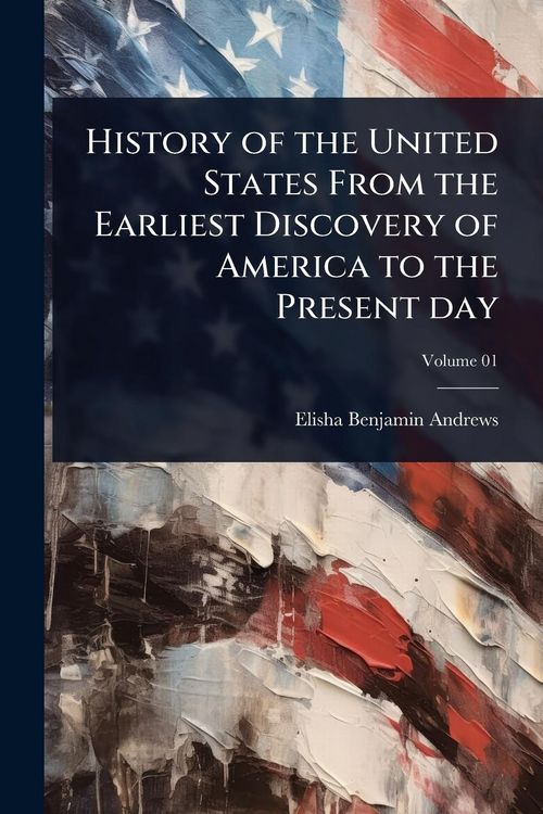 Produktbild: History of the United States From the Earliest Discovery of America to the Present day