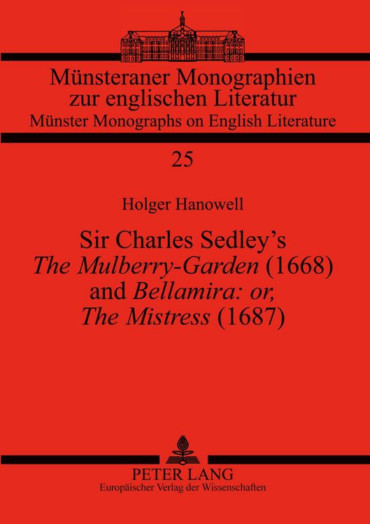 Produktbild: Sir Charles Sedley&rsquo;s &laquo;The Mulberry-Garden&raquo; (1668) and &laquo;Bellamira: or, The Mistress&raquo; (1687)