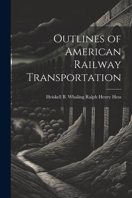 Produktbild: Outlines of American Railway Transportation