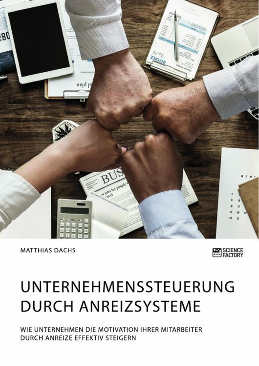 Produktbild: Unternehmenssteuerung durch Anreizsysteme. Wie Unternehmen die Motivation ihrer Mitarbeiter durch Anreize effektiv steigern