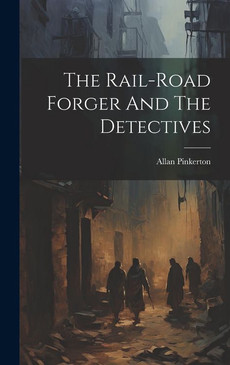 Produktbild: The Rail-road Forger And The Detectives