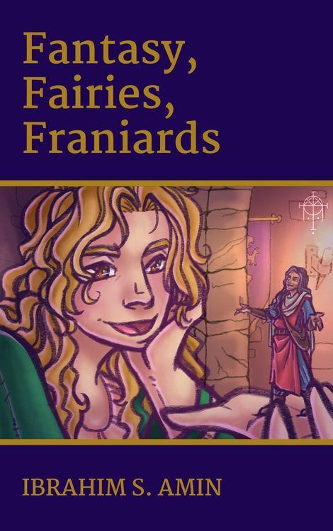 Produktbild: Fantasy, Fairies, Franiards: A Poetry Chapbook