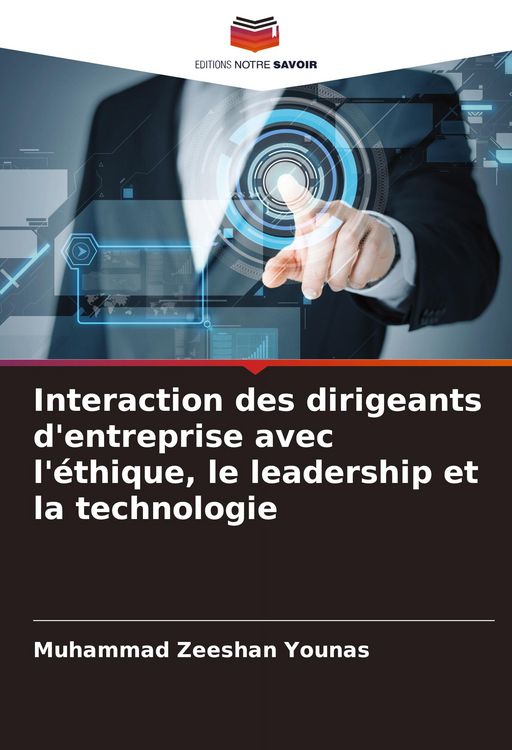 Produktbild: Interaction des dirigeants d'entreprise avec l'&eacute;thique, le leadership et la technologie